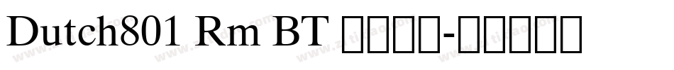 Dutch801 Rm BT 普通西方字体转换